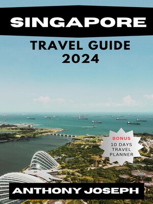 cover image of SINGAPORE TRAVEL GUIDE 2024